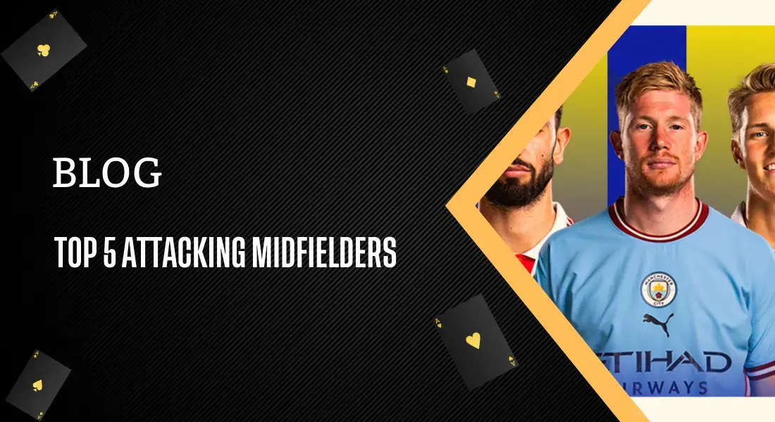 top 5 attacking midfielders